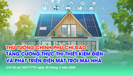 Thủ tướng Chính phủ chỉ thị tăng cường thực thi tiết kiệm điện và phát triển điện mặt trời mái nhà